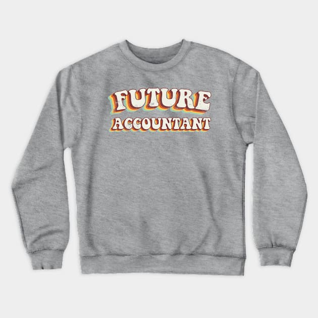 Future Accountant - Groovy Retro 70s Style Crewneck Sweatshirt by LuneFolk